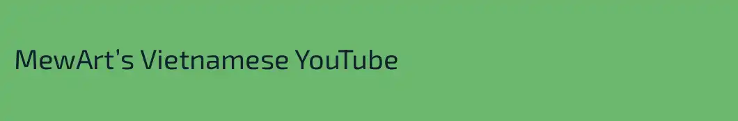 MewArt’s Vietnamese YouTube